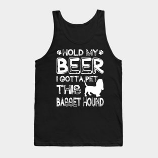 Holding My Beer I Gotta Pet This Basset Hound Tank Top